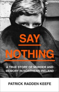 The cover of Say Nothing by Patrick Radden Keefe