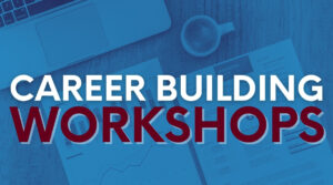A photo of a work table with a coffee mug and papers and superimposed on them the words Career-Building Workshops