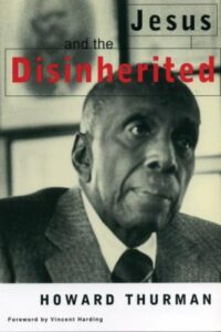 The cover of the book Jesus and the Disinherited, with a photo of author Howard Thurman