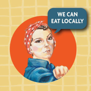 An illustration of a woman wearing a blue shirt and bandana on her head saying We can eat locally