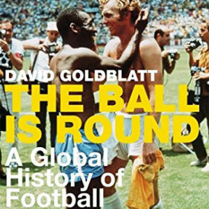 The cover of the book The Ball is Round, with Pele and another shirtless soccer player talking to each other after a game.