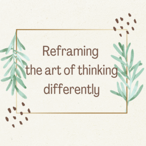 An illustration of two plants on either side of the words Reframing the art of thinking differently