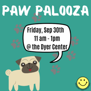 Paw Palooza will be held 11 a.m. to 1 p.m. Friday, Sept. 30 at the Dyer Center.