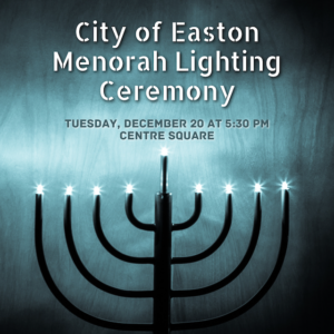 City of Easton menorah lighting ceremony graphic features a menorah and the details of the ceremony, held 5:30 p.m. on Tues., Dec. 20 in Centre Square.
