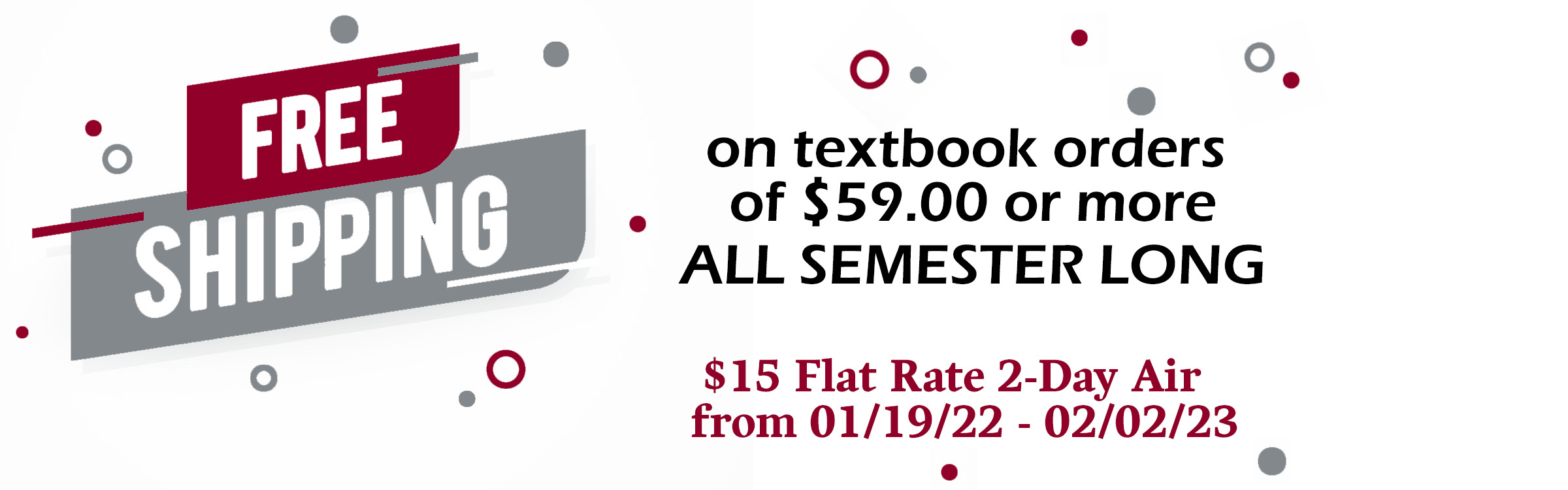 Free shipping graphic with text that reads 'on textbook orders of $59 or more all semester long. $15 flate rate 2-day shipping from Jan. 19-Feb. 2, 2023