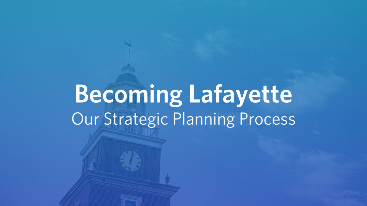 blue overlay on clock tower with text Becoming Lafayette: Our Strategic Planning Process