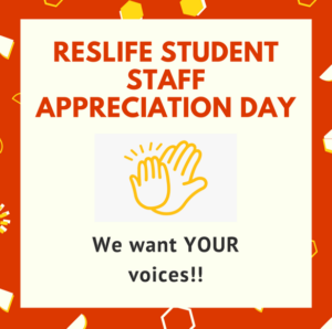 Reslife Student Staff Appreciation Day graphic features two hands high fiving and text: We want your voices