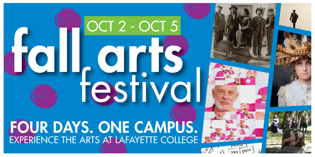 Graphic on a blue background shows 5 images of performers. A green box reads Oct. 2-5. White text reads Arts Festival. 4 days. One campus. Experience the arts at Lafayette College.